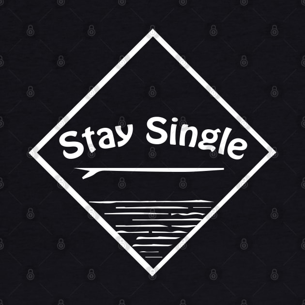 Stay Single , Fun Single Fin Surfer graphic by Surfer Dave Designs